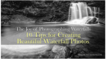 The Joy of Photographing Waterfalls: 10 Tips for Creating Beautiful Waterfall Photos