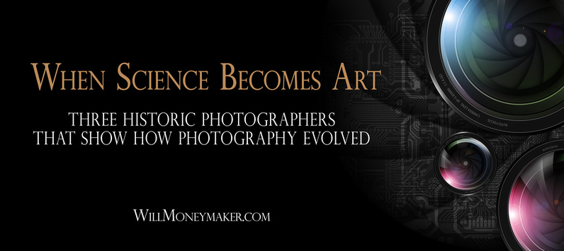 When Science Becomes Art: Three Historic Photographers that Show How Photography Evolved