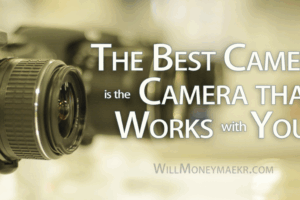 The Best Camera is the Camera that Works with You