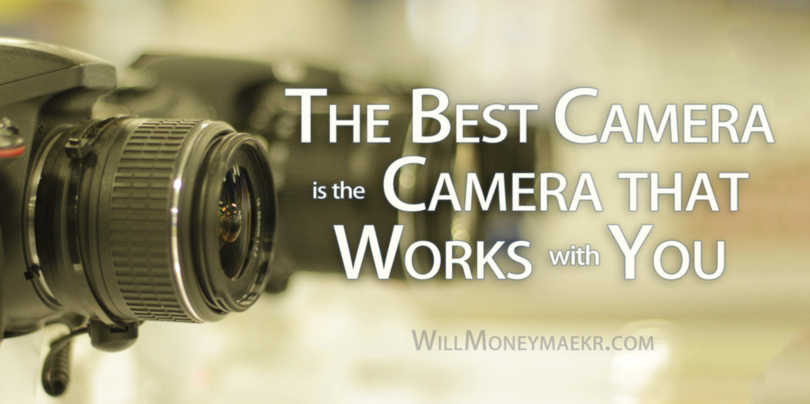 The Best Camera is the Camera that Works with You