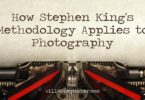 How Stephen King's Methodology Applies to Photography