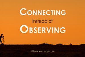 Connecting Instead of Observing