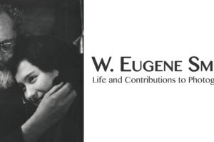 W. Eugene Smith: Life and Contributions to Photography
