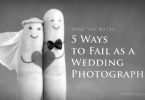 What Not to Do: 5 Ways to Fail as a Wedding Photographer