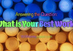 Answering the Question: What is Your Best Work?