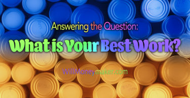 Answering the Question: What is Your Best Work?