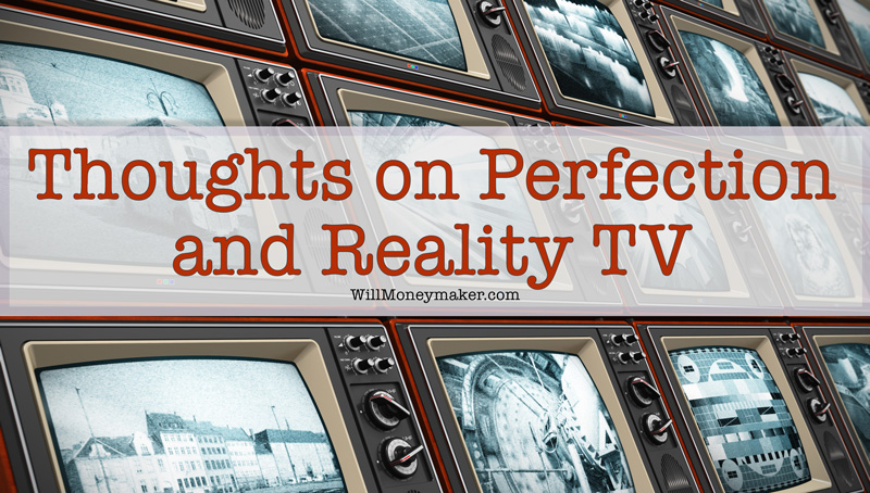 Thoughts on Perfection and Reality TV