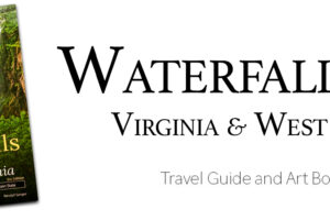 Waterfalls of Virginia & West Virginia: Travel Guide and Art Book in One