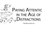 Paying Attention in the Age of Distractions