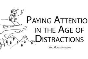 Paying Attention in the Age of Distractions