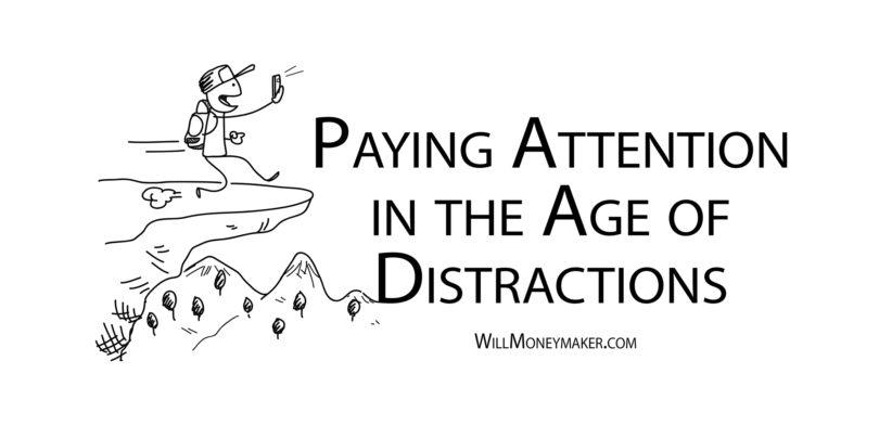 Paying Attention in the Age of Distractions