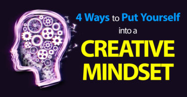 4 Ways to Put Yourself into a Creative Mindset