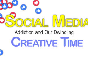 Social Media Addiction and Our Dwindling Creative Time
