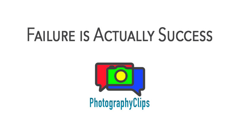 Failure in Your Photography is Actually Success