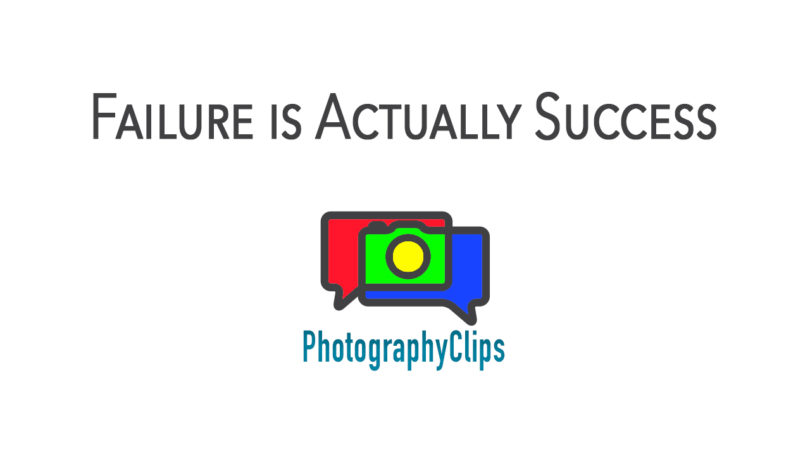 Failure in Your Photography is Actually Success