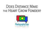 Does Distance Make the Heart Grow Fonder?