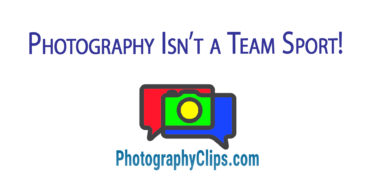 Photography Isn’t a Team Sport!