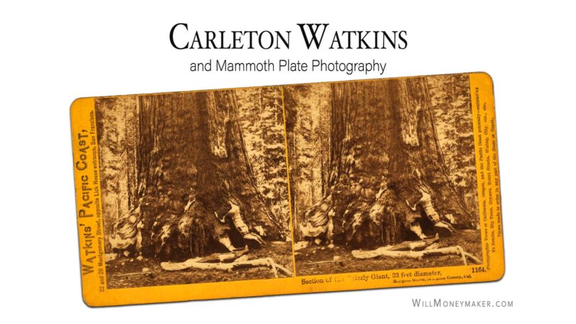 Carleton Watkins and Mammoth Plate Photography