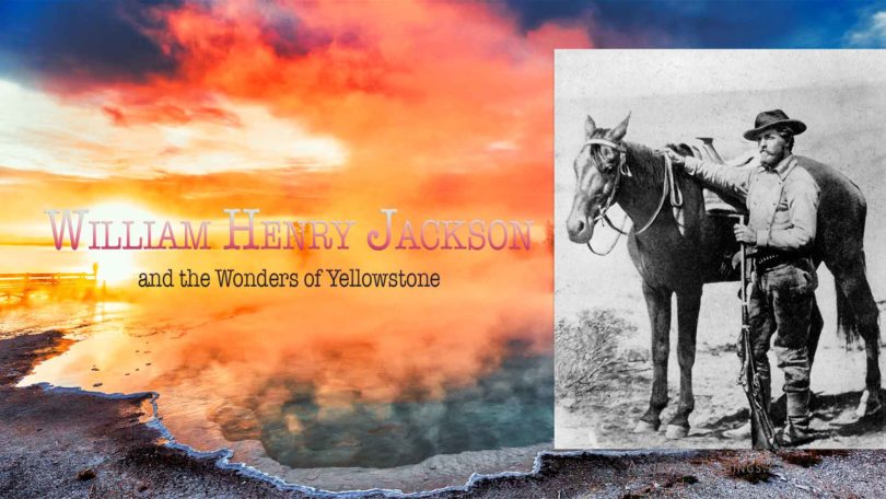 William Henry Jackson and the Wonders of Yellowstone