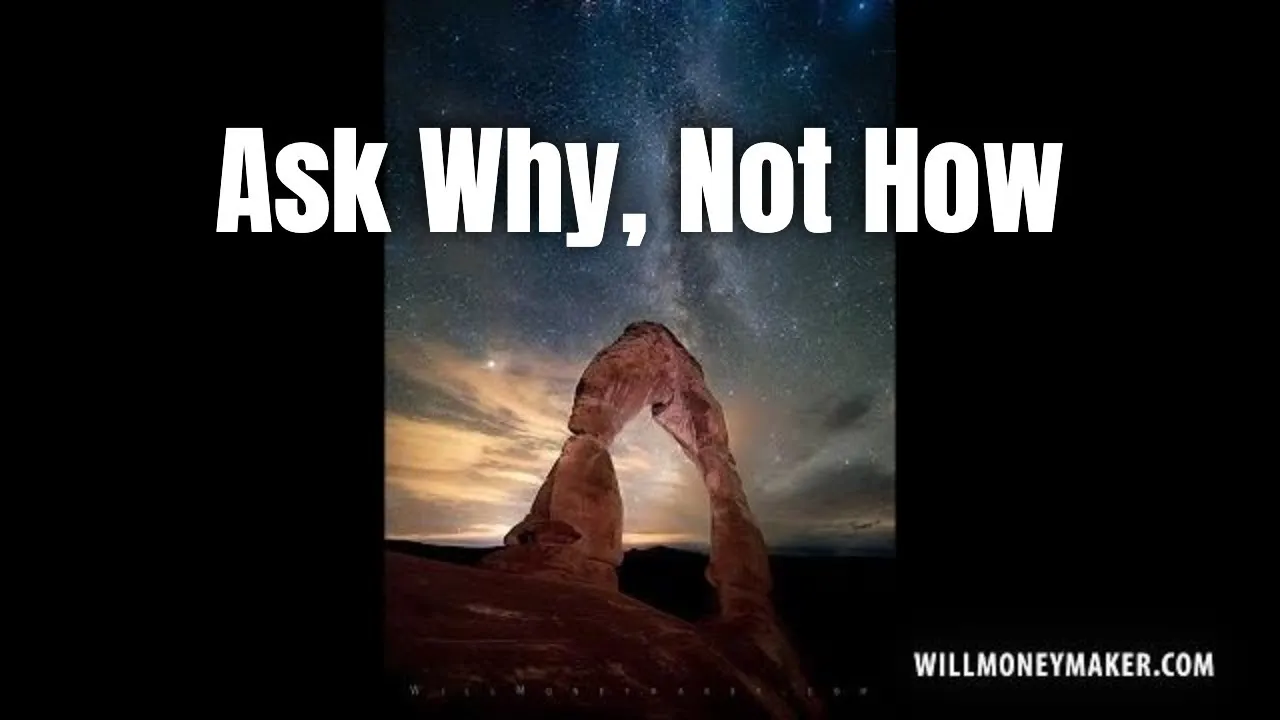 Ask Why, Not How